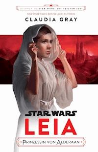 Star Wars: Leia, Prinzessin von Alderaan - Claudia Gray - E-Book