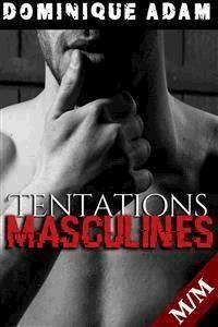 Tentations Masculines - dominique adam - E-Book