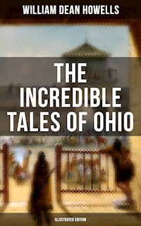 The Incredible Tales of Ohio (Illustrated Edition) - William Dean Howells - E-Book