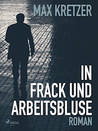 In Frack und Arbeitsbluse - Max Kretzer - E-Book