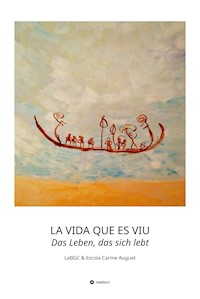 LA VIDA QUE ES VIU - Das Leben, das sich lebt - LaBGC LaBGC - E-Book