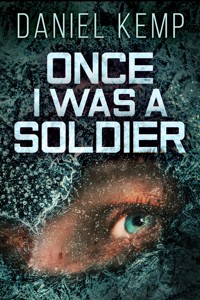 Once I Was A Soldier - Daniel Kemp - E-Book