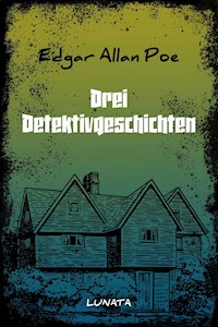 Drei Detektivgeschichten - Edgar Allan Poe - E-Book