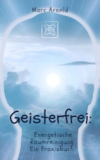 Geisterfrei - Marc Arnold - E-Book