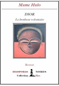 Dior, le bonheur volontaire - Mame Hulo - E-Book