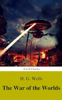 The War of the Worlds (Best Navigation, Active TOC) (A to Z Classics) - H G Wells - E-Book