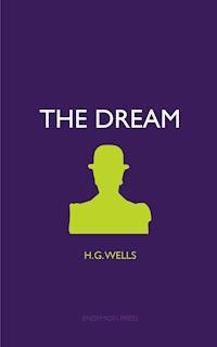 The Dream - H G Wells - E-Book