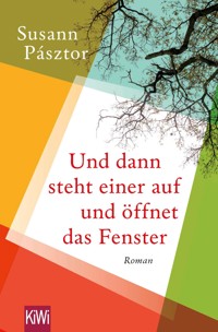 Und dann steht einer auf und öffnet das Fenster - Susann  Pásztor - E-Book