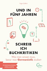 Und in fünf Jahren schreib ich Buchkritiken - Inga Lüders - E-Book