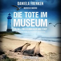 Nordseemord Die Tote im Museum - Steinbeisser und Fendt, Band 5 (ungekürzt) - Daniela Frenken - Hörbuch