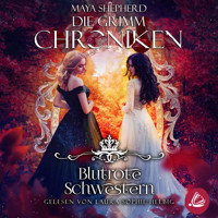 Die Grimm-Chroniken 21 – Blutrote Schwestern - Maya Shepherd - Hörbuch