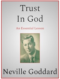 Trust In God - Neville Goddard - E-Book