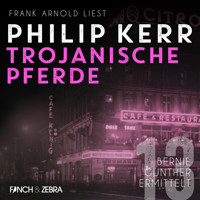 Trojanische Pferde - Bernie Gunther ermittelt, Band 13 (ungekürzt) - Philip Kerr - Hörbuch