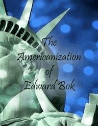 The Americanization of Edward Bok - Edward Bok - E-Book