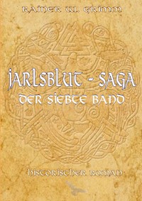 Jarlsblut-Saga Der siebte Band - Rainer W. Grimm - E-Book