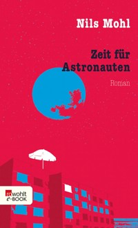 Zeit für Astronauten - Nils Mohl - E-Book