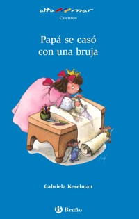 Papá se casó con una bruja - Gabriela Keselman - E-Book