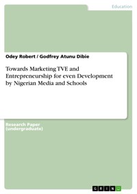 Towards Marketing TVE and Entrepreneurship for even Development by Nigerian Media and Schools - Odey Robert - E-Book