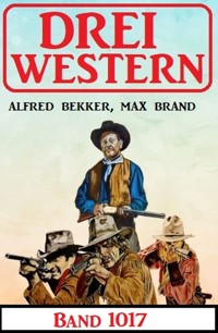 Drei Western Band 1017 - Alfred Bekker - E-Book