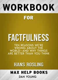 Workbook for Factfulness: Ten Reasons We're Wrong About the World--and Why Things Are Better Than You Think - MaxHelp - E-Book