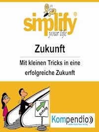 simplify your life - Zukunft - Ruth Drost-Hüttl - E-Book