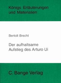 Der aufhaltsame Aufstieg des Arturo Ui von Bertolt Brecht. Textanalyse und Interpretation. - Bertolt Brecht - E-Book