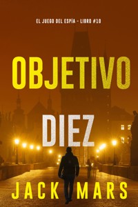 Objetivo diez (El juego del espía - Libro #10) - Jack Mars - E-Book