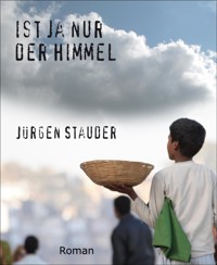 Ist ja nur der Himmel - Jürgen Stauder - E-Book