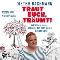 Traut euch, träumt! - Dieter Bachmann - Hörbuch