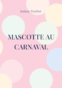 mascotte au carnaval - josiane truchot - E-Book