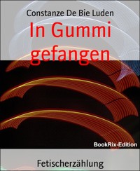 In Gummi gefangen - Constanze De Bie Luden - E-Book