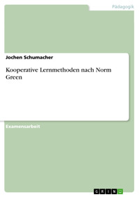 Kooperative Lernmethoden nach Norm Green - Jochen Schumacher - E-Book