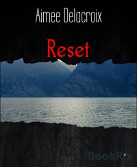 Reset - Aimee Delacroix - kostenlos E-Book