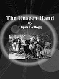 The Unseen Hand - Elijah Kellogg - E-Book