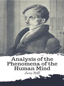 Analysis of the Phenomena of the Human Mind - James Mill - E-Book