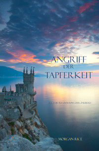 Angriff der Tapferkeit (Der Ring der Zauberei — Band 6) - Morgan Rice - E-Book