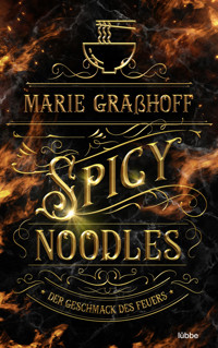 Spicy Noodles – Der Geschmack des Feuers - Marie Graßhoff - E-Book