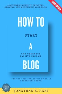 How to Start a Blog: - Jonathan K. Hari - E-Book
