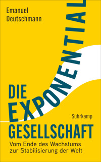 Die Exponentialgesellschaft - Emanuel Deutschmann - E-Book