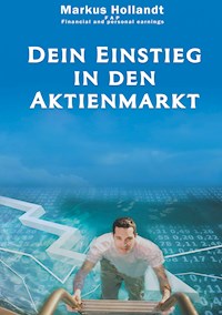 Dein Einstieg in den Aktienmarkt - Markus Hollandt - E-Book