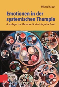 Emotionen in der systemischen Therapie - Michael Raisch - E-Book