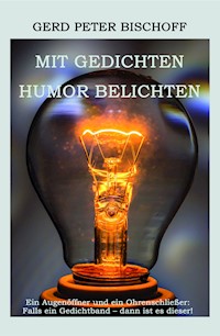 Mit Gedichten Humor belichten - Gerd Peter Bischoff - E-Book