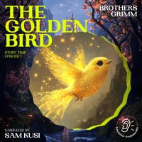 The Golden Bird (Story Time, Episode 1) - Brothers Grimm - Hörbuch
