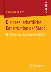 Die gesellschaftliche Konstruktion der Stadt - Nikolas D Müller - E-Book