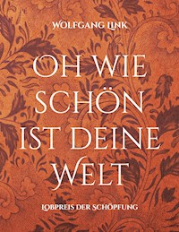 Oh wie schön ist deine Welt - Wolfgang Link - E-Book
