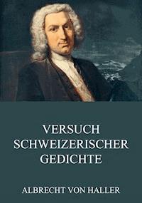Versuch schweizerischer Gedichte - Albrecht von Haller - E-Book