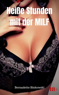 Heiße Stunden mit der MILF - Bernadette Binkowski - E-Book