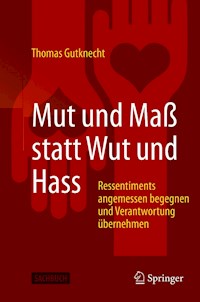 Mut und Maß statt Wut und Hass - Thomas Gutknecht - E-Book