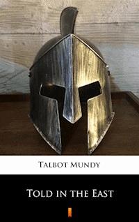 Told in the East - Talbot Mundy - E-Book