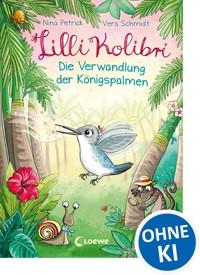 Lilli Kolibri (Band 2) - Die Verwandlung der Königspalmen - Nina Petrick - E-Book